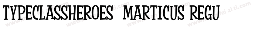 TypeClassHeroes  Marticus Regular字体转换